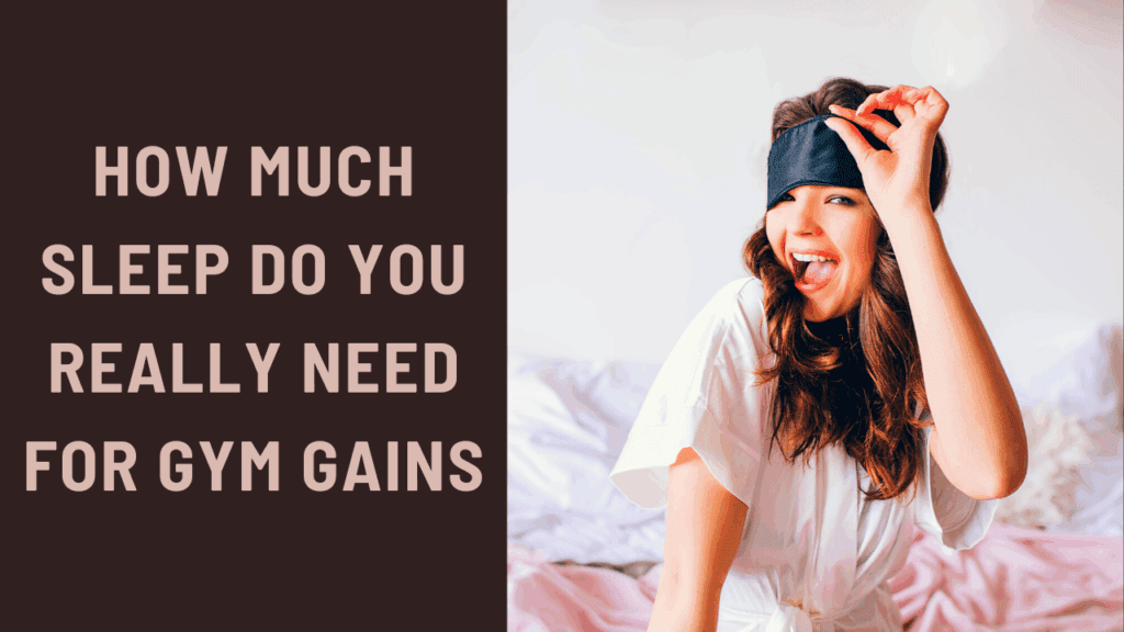 How Much Sleep Do You Really Need for Gym Gains